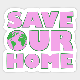 Save Our Home - Activism Appeal - Pink Sticker